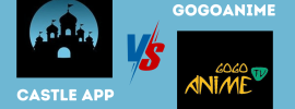 Castle App vs GoGoAnime